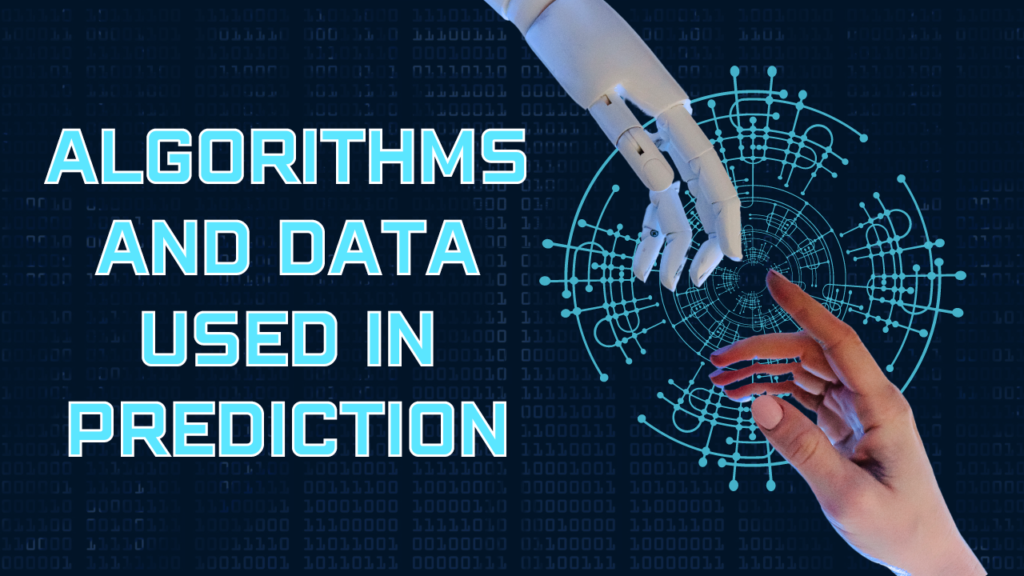 Algorithms and data Used in Prediction