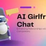 AI Girlfriend Chat: Enhancing Relationships with Virtual Companions