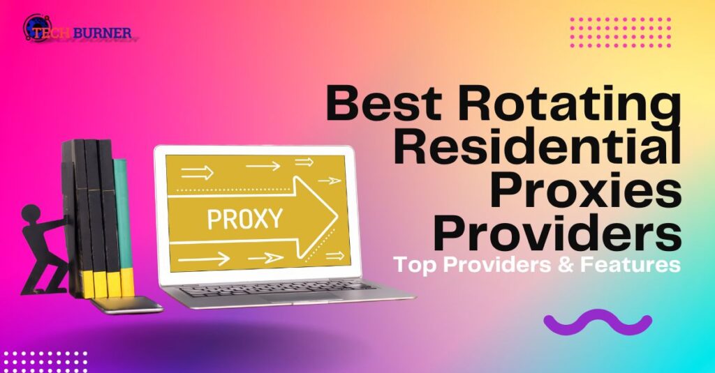 Best Rotating Residential Proxies