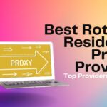 Top 9 Best Rotating Residential Proxies Providers 2024
